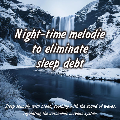 Night-time melodie to eliminate sleep debt Sleep soundly with piano, soothing with the sound of waves, regulating the autonomic nervous system./SLEEPY NUTS