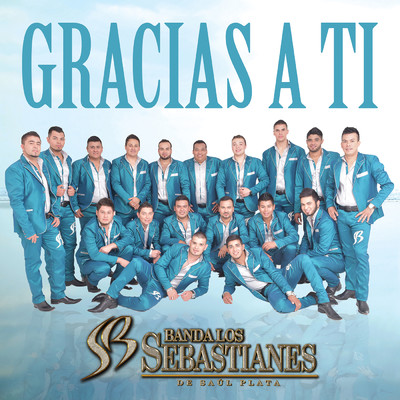 Gracias A Ti/Banda Los Sebastianes De Saul Plata