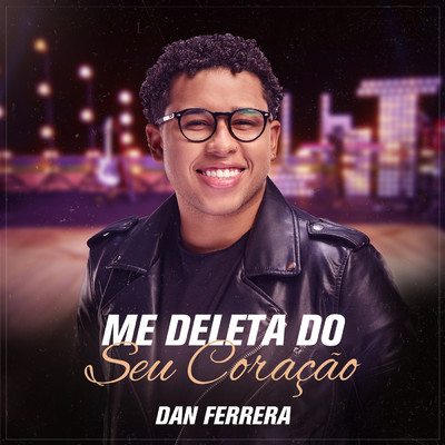 シングル/Me Deleta Do Seu Coracao/Dan Ferrera