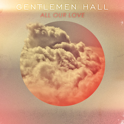 シングル/All Our Love (Album Version)/Gentlemen Hall