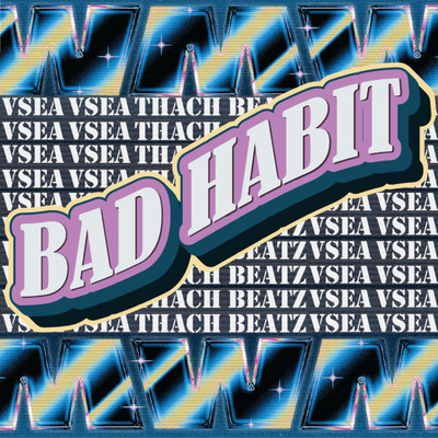 BAD HABIT/THACH BEATZ & VSea