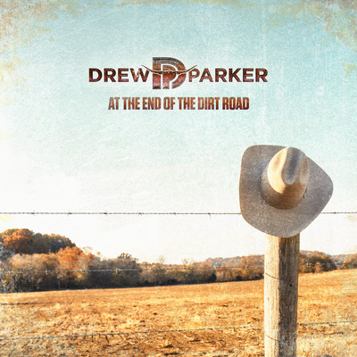 シングル/At The End Of The Dirt Road/Drew Parker