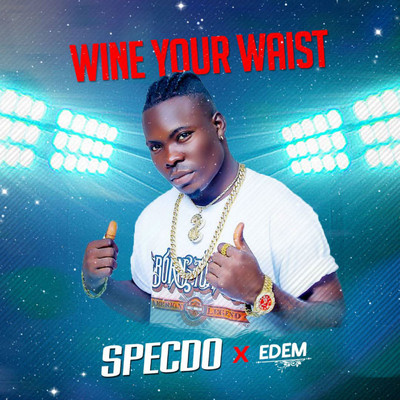 Wine Your Waist (feat. Edem)/Specdo