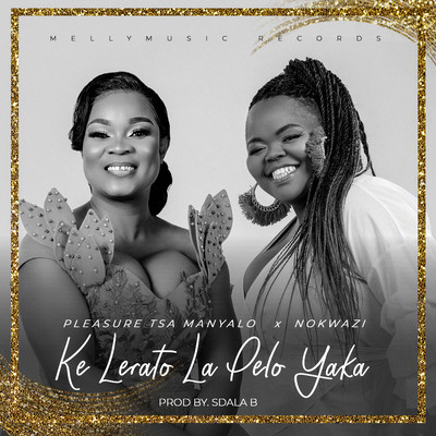 Ke Lerato La Pelo Yaka (feat. Nokwazi)/Pleasure Tsa Manyalo