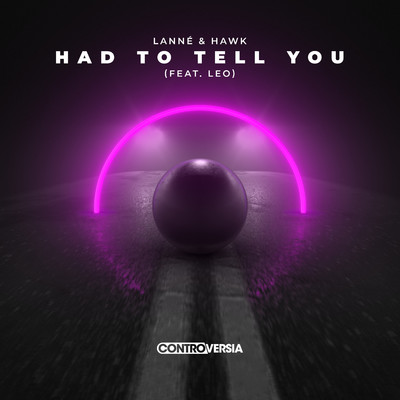 シングル/Had To Tell You (feat. Leo) [Extended Mix]/LANNE／Hawk