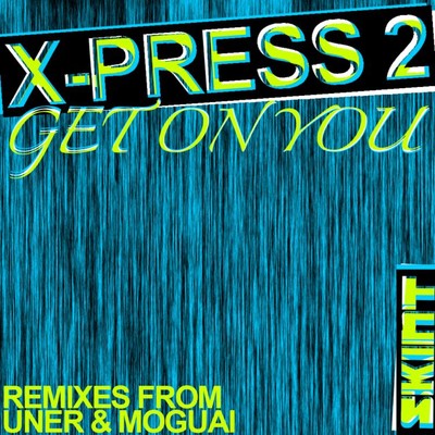Get On You (Moguai's Earth Loves Space Remix)/X-Press 2