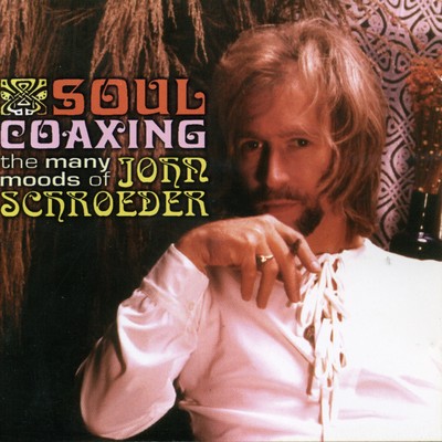 Soul Coaxing: The Many Moods of John Schroeder/John Schroeder
