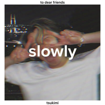 シングル/slowly(to dear friends ver)/月見