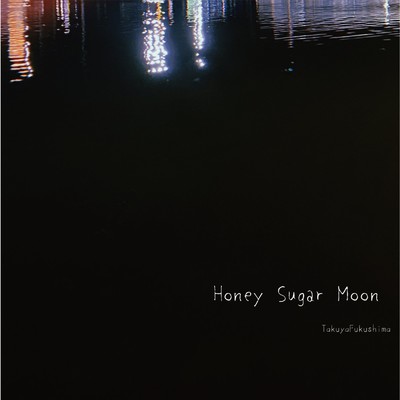 Honey Sugar Moon/福島拓也