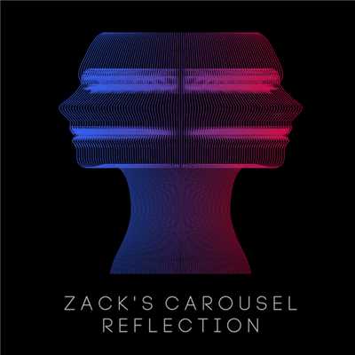 Reflection/ZACK'S CAROUSEL