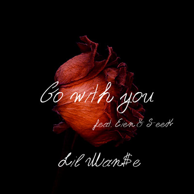 シングル/Go with you (feat. 影煙 & S-eeK)/Lil Man$e