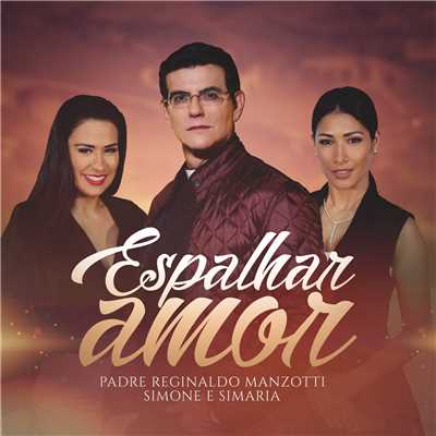 Espalhar Amor/Padre Reginaldo Manzotti／Simone & Simaria