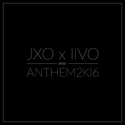 シングル/Anthem2k16 (Explicit) (featuring Liigalaiska, Hakkila, Mr Jones, Heittio, RPN, Olli PA, Kube)/JXO