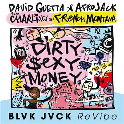Dirty Sexy Money (feat. Charli XCX & French Montana) [BLVK JVCK ReVibe]/David Guetta & Afrojack
