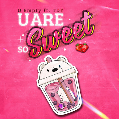 U Are So Sweet (feat. TDY)/D Empty