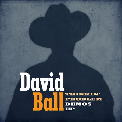 Thinkin' Problem Demos EP/David Ball