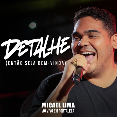 シングル/Detalhe (Entao Seja Bem Vinda) [Ao Vivo]/Micael Lima