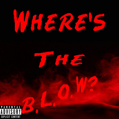 Where's the B.L.O.W.？ (feat. Lil Nami)/Unknown Xy