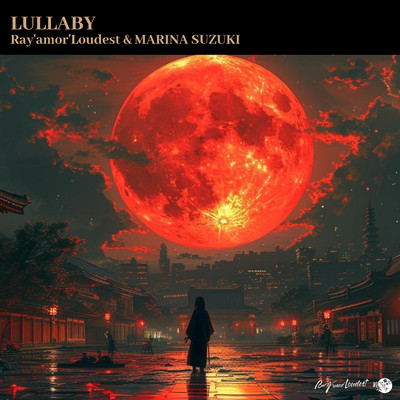 Lullaby/Ray'amor'Loudest & MARINA SUZUKI