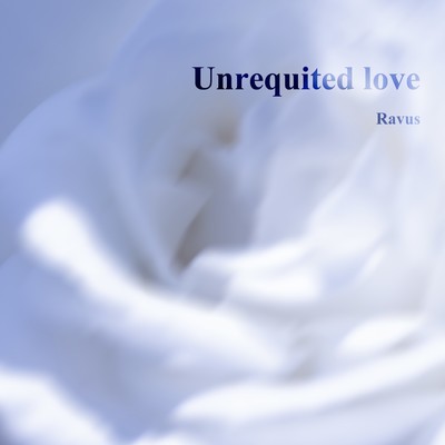 シングル/Unrequited love/Ravus