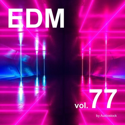EDM, Vol. 77 -Instrumental BGM- by Audiostock/Various Artists