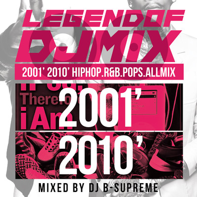 LEGEND OF DJ MIX ver.2001-2010 HipHop.R&B.Pops.ALLMIX/DJ B-SUPREME