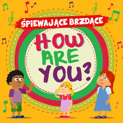 How Are You？/Spiewajace Brzdace