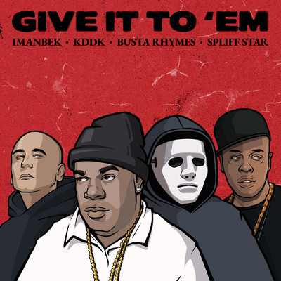 Give It To 'Em (Explicit) (featuring Spliff Star)/Imanbek／KDDK／バスタ・ライムス