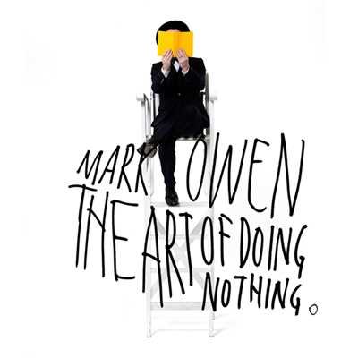 The Art Of Doing Nothing (Deluxe Edition)/Mark Owen
