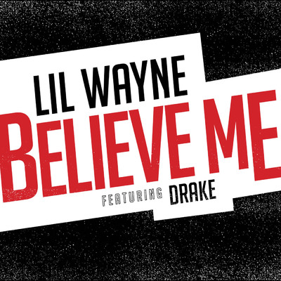 シングル/Believe Me (Clean) (featuring Drake)/リル・ウェイン