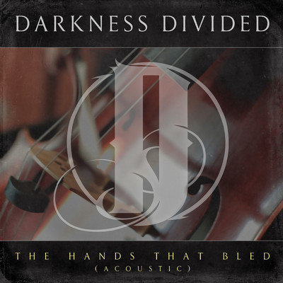 The Hands That Bled (Acoustic)/Darkness Divided