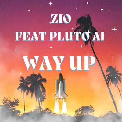 シングル/Way Up (feat. Pluto A.I.)/ZIO