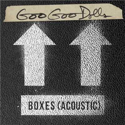 Boxes (Acoustic)/Goo Goo Dolls