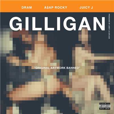 シングル/Gilligan (feat. Juicy J & A$AP Rocky)/Shelley FKA DRAM