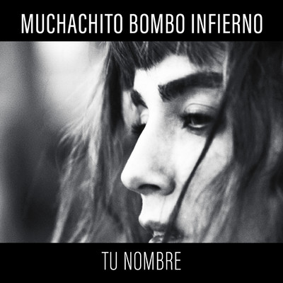 シングル/Tu nombre/Muchachito Bombo Infierno