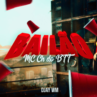 Bailao/MC CH do BTT & Djay WM