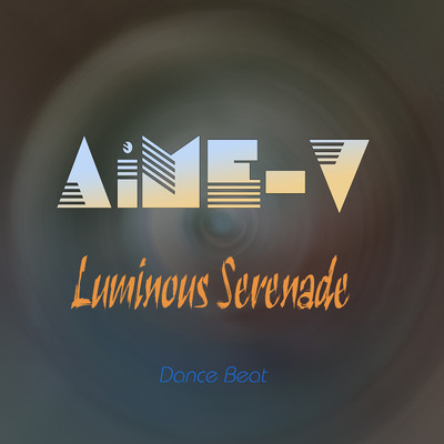 Luminous Serenade (Dance Beat)/AiME-V
