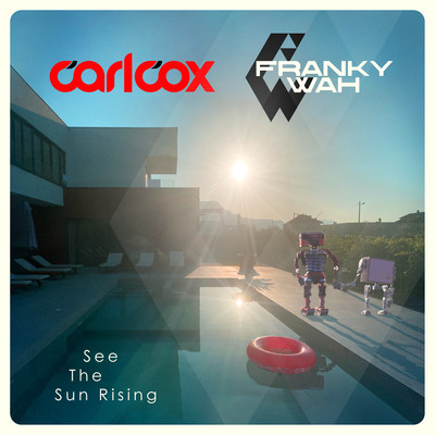 See the Sun Rising (Extended Mix)/Carl Cox & Franky Wah