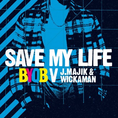 シングル/Save My Life (Lazy Rich Remix)/BYOB & J Majik & Wickaman