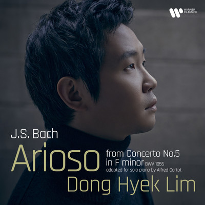 Arioso (Arr. Cortot After Harpsichord Concerto No. 5 in F Minor, BWV 1056)/Dong Hyek Lim