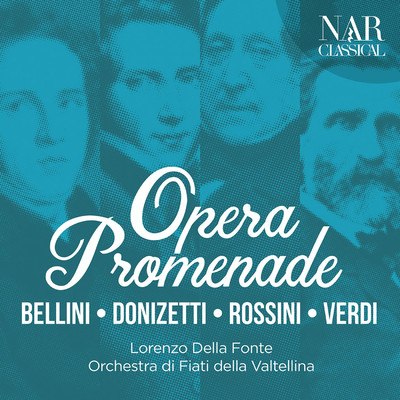 アルバム/Bellini, Donizetti, Rossini, Verdi: Opera Promenade/Lorenzo Della Fonte, Orchestra di Fiati della Valtellina