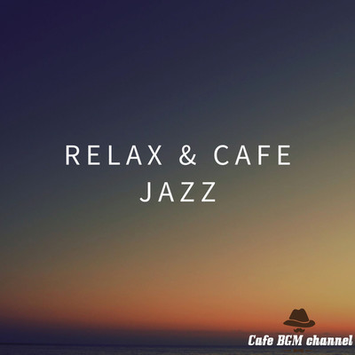 アルバム/RELAX & CAFE JAZZ/Cafe BGM channel