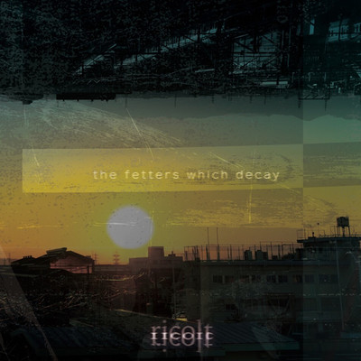 The Fetters Which Decay/ricolt