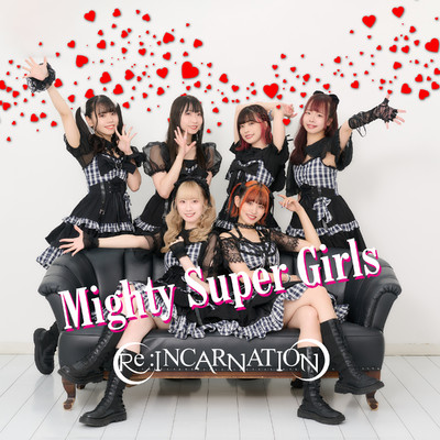 シングル/Mighty Super Girls/Re:INCARNATION