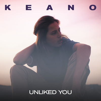 Unliked You/Keano