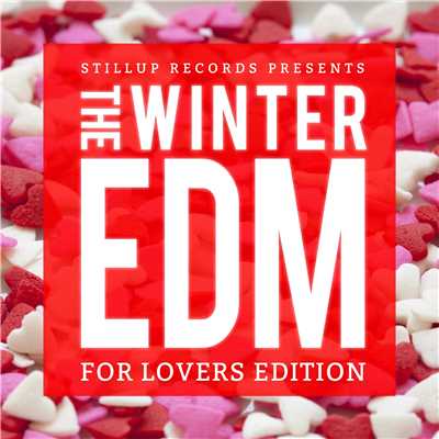 Stillup Records Presents The Winter EDM -For Lovers Edition-/Various Artists