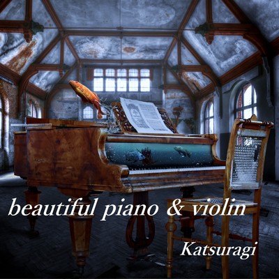 beautiful piano & violin/Katsuragi