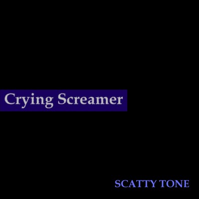 Crying Screamer/SCATTY TONE