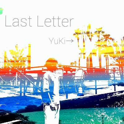 シングル/Last Letter/YuKi→