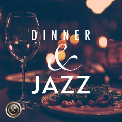 アルバム/Dinner & Jazz 〜ゆったりおしゃべりリラックス〜/Relax α Wave & Cafe lounge Jazz